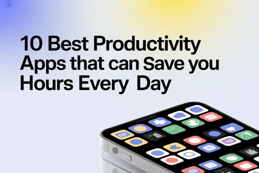 10 Best Productivity Apps That Can Save You Hours Every Day